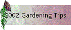 2002 Gardening Tips